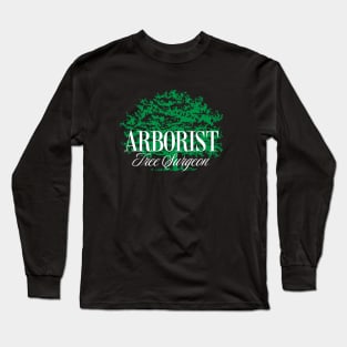 Arborist Tree Surgeon - Gifts For Arborists Long Sleeve T-Shirt